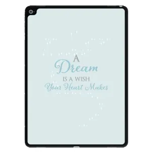 A Dream Is A Wish Your Heart Makes iPad Case
