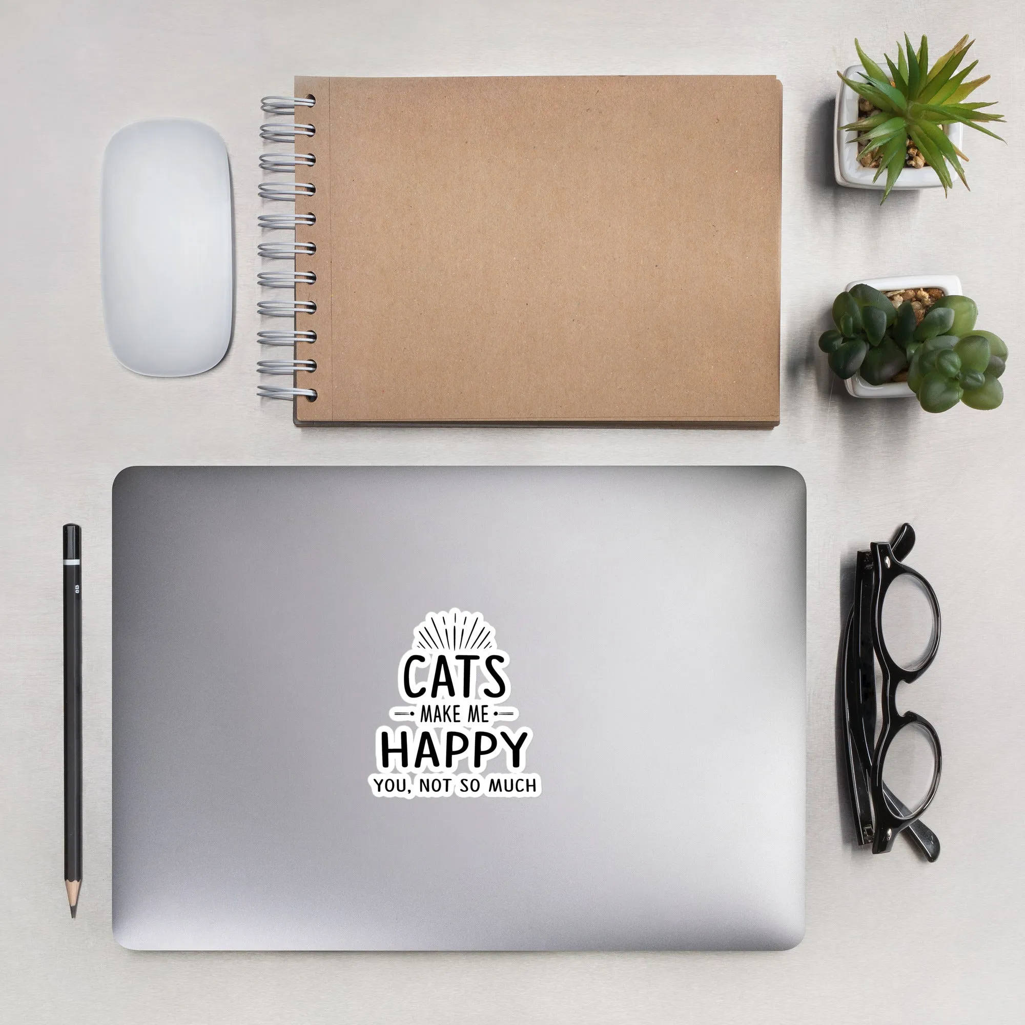 Cats Make Me Happy - You, Not So Much Bubble-free stickers