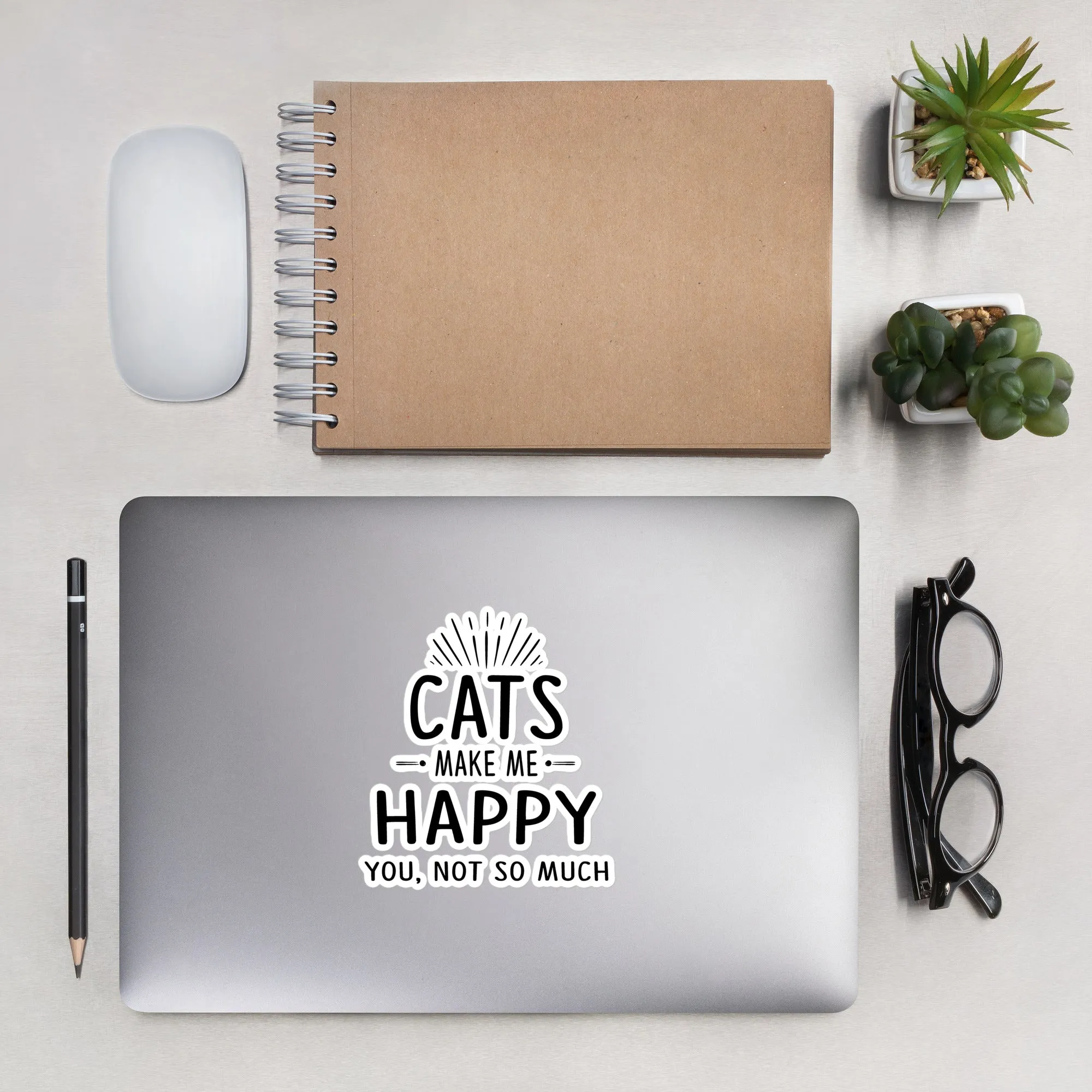 Cats Make Me Happy - You, Not So Much Bubble-free stickers