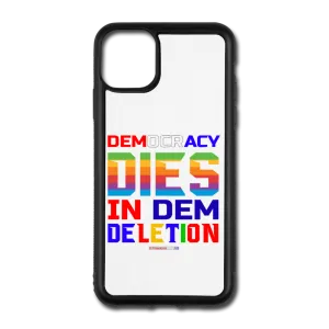 DEMOCRACY DIES IN DEM DELETION - iPhone 11 Pro Max Case