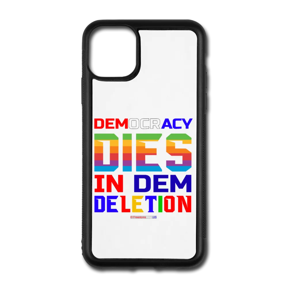 DEMOCRACY DIES IN DEM DELETION - iPhone 11 Pro Max Case