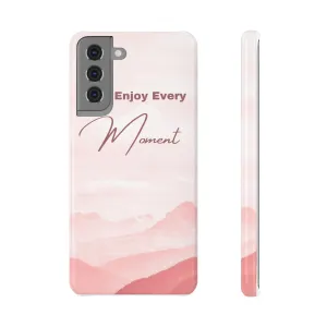 Enjoy Every Moment Slim Snap Case - Stylish Phone Protector with Inspirational Design